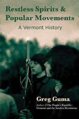 Restless Spirits and Popular Movements: A Vermont History - Greg Guma