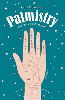 Palmistry: The Art of Reading Palms - Anna Comerford