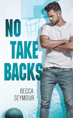 No Take Backs - Becca Seymour