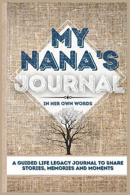 My Nana's Journal: A Guided Life Legacy Journal To Share Stories, Memories and Moments 7 x 10 - Romney Nelson
