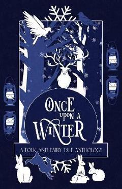 Coperta cărții 'Once Upon a Winter: A Folk and Fairy Tale Anthology: A - H. L. Macfarlane'