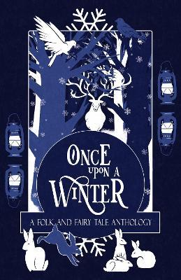 Once Upon a Winter: A Folk and Fairy Tale Anthology: A - H. L. Macfarlane