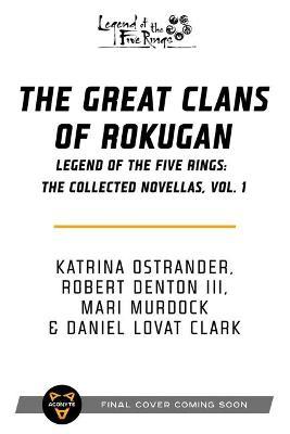 The Great Clans of Rokugan: Legend of the Five Rings: The Collected Novellas, Vol. 1 - Katrina Ostrander