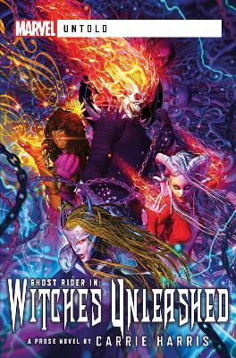 Witches Unleashed: A Marvel Untold Novel - Carrie Harris
