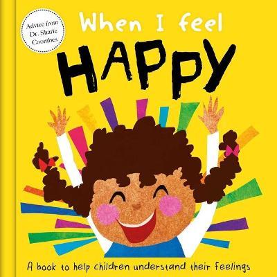 When I Feel Happy: A Book about Feelings - Sharie Coombes