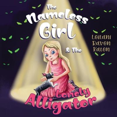 The Nameless Girl & The Lonely Alligator - Leilani Raven Katen