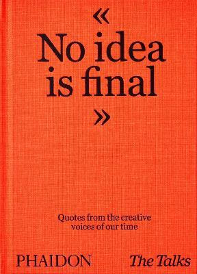 The Talks - No Idea Is Final: Quotes from the Creative Voices of Our Time - Sven Schumann