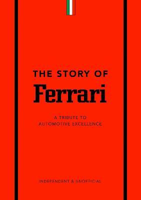 The Story of Ferrari: A Tribute to Automotive Excellence - Stuart Codling