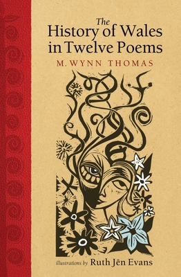 The History of Wales in Twelve Poems - M. Wynn Thomas