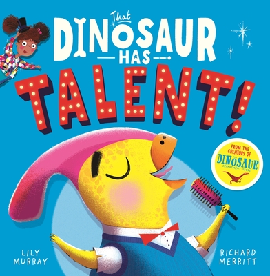 That Dinosaur Has Talent! - Lily Murray