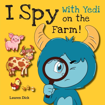 I Spy With Yedi on the Farm!: (Ages 3-5) Practice With Yedi! (I Spy, Find and Seek, 20 Different Scenes) - Lauren Dick