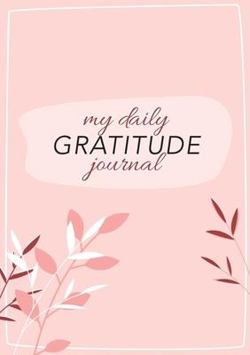 My Daily Gratitude Journal: (Pink Flora with Outline) A 52-Week Guide to Becoming Grateful - Blank Classic