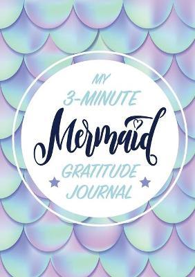 My 3-Minute Mermaid Gratitude Journal for Kids: (A5 - 5.8 x 8.3 inch) - Blank Classic