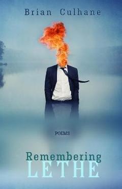 Coperta cărții 'Remembering Lethe: Poems - Brian Culhane'