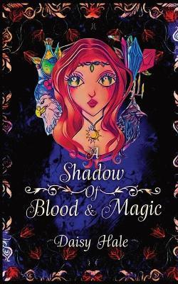 A Shadow of Blood & Magic - Daisy Hale
