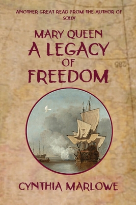 Mary Queen a Legacy of Freedom - Cynthia Marlowe