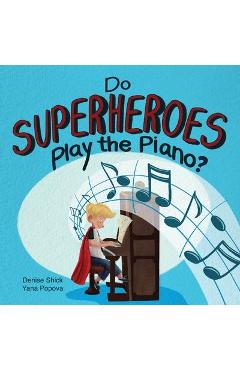 Coperta cărții 'Do Superheroes Play the Piano? - Denise Shick'
