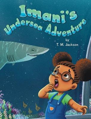 Imani's Undersea Adventure - T. M. Jackson