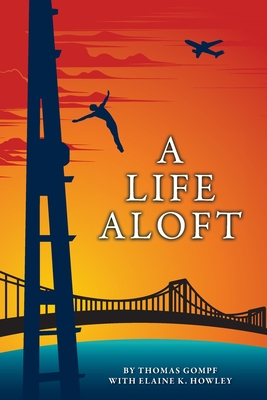 A Life Aloft - Thomas Gompf