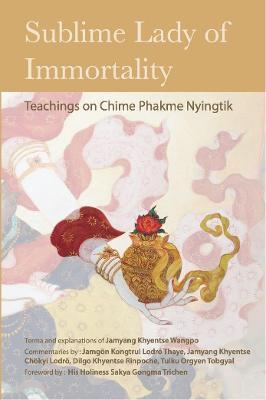 Sublime Lady of Immortality: Teachings on Chime Phakme Nyingtik - Jamyang Khyentse Wangpo