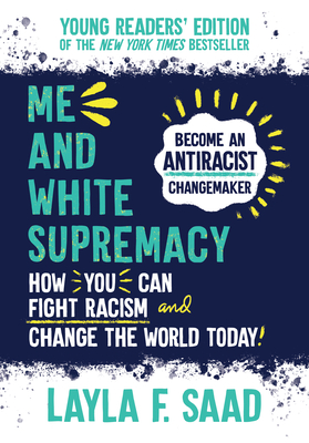Me and White Supremacy: Young Readers' Edition - Layla Saad