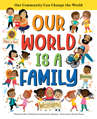 Our World Is a Family: A Book about Being a Good Neighbor - Miry Whitehill