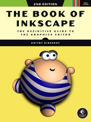 The Book of Inkscape, 2nd Edition: The Definitive Guide to the Graphics Editor - Dmitry Kirsanov