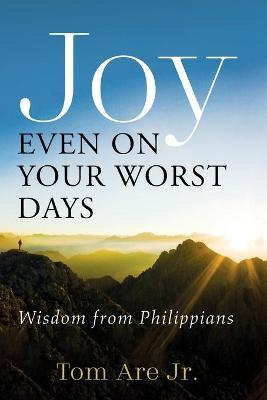 Joy Even on Your Worst Days - Tom Are