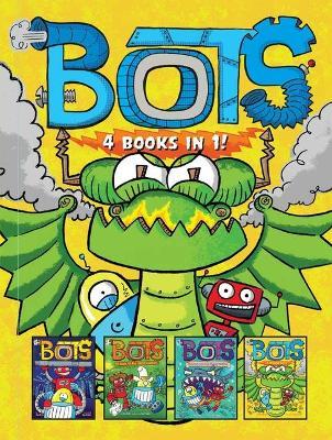 Bots 4 Books in 1!: The Most Annoying Robots in the Universe; The Good, the Bad, and the Cowbots; 20,000 Robots Under the Sea; The Dragon - Russ Bolts