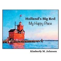 Holland's Big Red My Happy Place - Kimberly M. Johnson