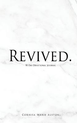 Revived.: 90 Day Devotional Journal - Cornisa Marie Alston