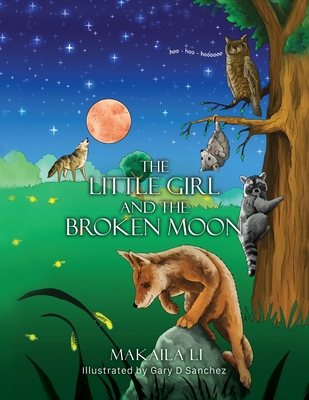 Coperta cărții 'The Little Girl and the Broken Moon - Makaila Li'