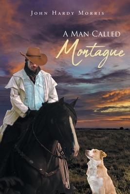 A Man Called Montague - John Hardy Morris