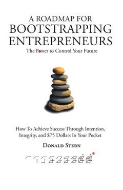 Poza produsului A Roadmap for Bootstrapping Entrepreneurs: The Power To Control Your Future - Donald Stern
