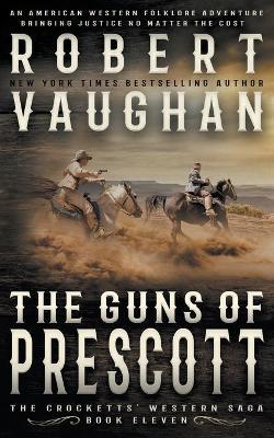 The Guns of Prescott: A Classic Western - Robert Vaughan