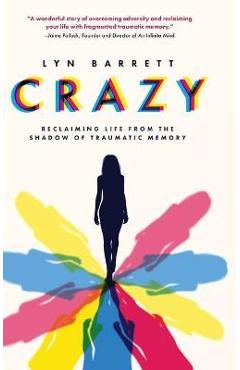 Coperta cărții 'Crazy: Reclaiming Life from the Shadow of Traumatic Memory - Lyn Barrett'
