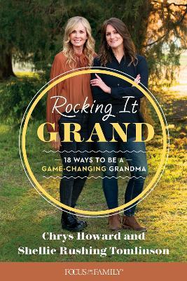 Rocking It Grand: 18 Ways to Be a Game-Changing Grandma - Shellie Rushing Tomlinson