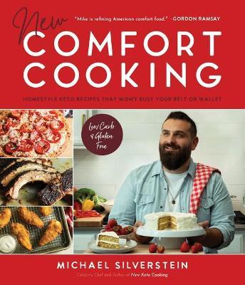 New Comfort Cooking: Homestyle Keto Recipes That Won't Bust Your Belt or Wallet - Michael Silverstein