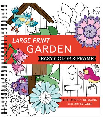 Large Print Easy Color & Frame - Garden (Adult Coloring Book) - New Seasons