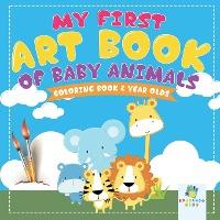 My First Art Book of Baby Animals Coloring Book 2 Year Olds - Educando Kids