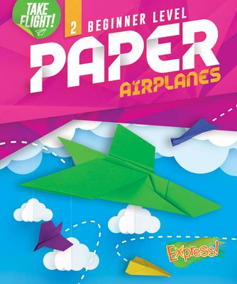 Beginner Level Paper Airplanes - Jennifer Sanderson