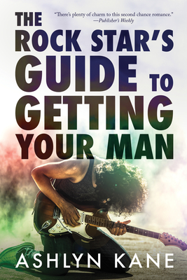 The Rock Star's Guide to Getting Your Man - Ashlyn Kane