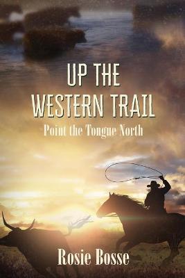 Up the Western Trail - Rosie Bosse