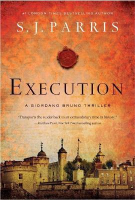 Execution: A Giordano Bruno Thriller - S. J. Parris