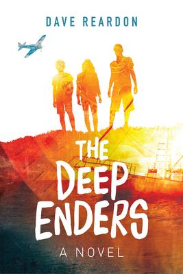 The Deep Enders: A Novel (for Young Adults) - Dave Reardon