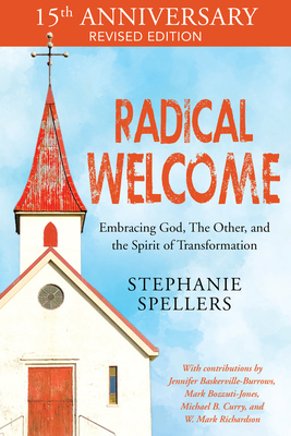 Radical Welcome: Embracing God, the Other, and the Spirit of Transformation - Stephanie Spellers