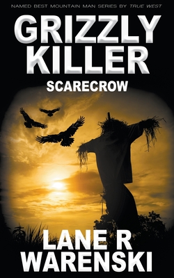 Grizzly Killer: Scarecrow - Lane R. Warenski