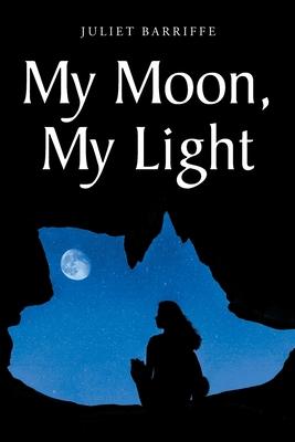 My Moon, My Light - Juliet Barriffe
