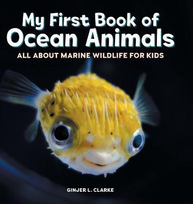 My First Book of Ocean Animals: All about Marine Wildlife for Kids - Ginjer Clarke