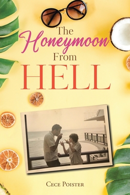 The Honeymoon from Hell - Cece Poister